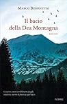 Il bacio della Dea Montagna by Marco Bosonetto