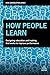 How People Learn: Designing Education and Training that Works to Improve Performance