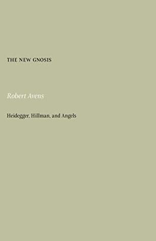 The New Gnosis: Heidegger, Hillman, and Angels (Kindle Edition)