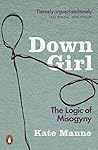 Down Girl by Kate Manne Down Girl by Kate Manne