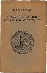 The Magic Staff or Rod in Graeco-Italian Antiquity (Unknown Binding)