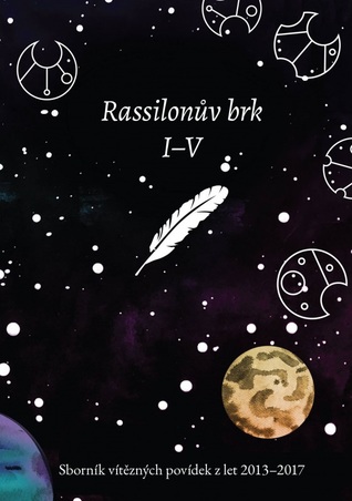 Rassilonův brk I-V: Sborník vítězných povídek z let 2013-2017 (Rassilonův brk, #1)