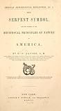 The Serpent Symbol, and the Worship of the Reciprocal Principles of Nature in America.