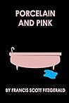 Porcelain and Pink by F. Scott Fitzgerald