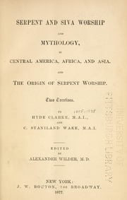 Serpent and Siva Worship and Mythology, in Central America, Africa, and Asia. and the Origin of Serpent Worship. Two Treatises
