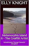 Metamorphis Island 5 - The Graffiti Artist: Rehabilitation Through Domestic Discipline