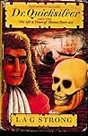 Dr. Quicksilver 1660-1742. The life and times of Thomas Dover... by L.A.G. Strong