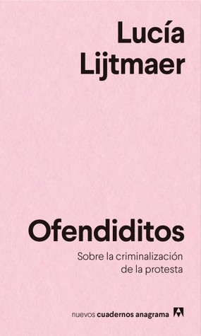 Portada de Ofendiditos: Sobre la criminalización de la protesta, de Lucía Lijtmaer