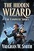 The Hidden Wizard by Vaughan W. Smith