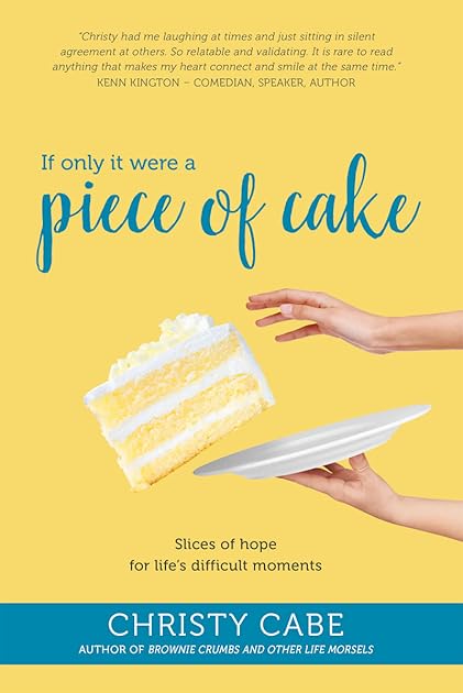 If Only It Were a Piece of Cake