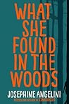 What She Found in the Woods by Josephine Angelini