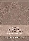 Ancient Astrology in Theory and Practice: A Manual of Traditional Techniques, Volume I: Assessing Planetary Condition