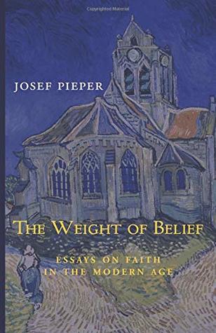 The Weight of Belief: Essays on Faith in the Modern Age (Paperback)