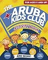 The Aruba Kids Club Activity Book The Aruba Kids Club Activity Book