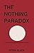 The Nothing Paradox by Peter Black