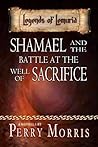Shamael and the Battle at the Well of Sacrifice (Legends of Lemuria Book 2)