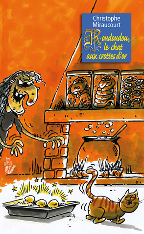 Roudoudou Le Chat Aux Crottes D Or By Christophe Miraucourt