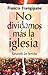 No dividamos más la Iglesia: Sanando las heridas. (Spanish Edition)