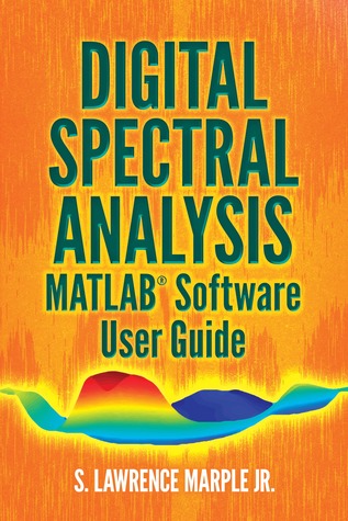 Digital Spectral Analysis MATLAB® Software User Guide (Dover Books on Electrical Engineering)
