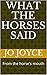 WHAT THE HORSES SAID by JO JOYCE