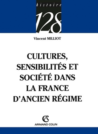 Cultures, sensibilités et société dans la France d'Ancien Régime (Histoire) (French Edition)