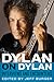 Dylan on Dylan: Interviews and Encounters (Musicians in Their Own Words)