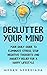 Declutter Your Mind Book ( Learn How To Declutter Your Mind) by Megan Georgiana