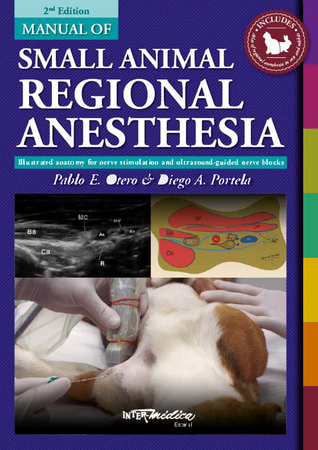 Manual of Small Animal Regional Anesthesia: Illustrated Anatomy for Nerve Stimulation and Ultrasound-Guided Nerve Blocks