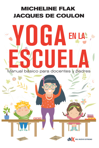 El yoga en la escuela: Manual básico para docentes y padres (Spanish Edition)
