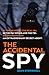 The Accidental Spy: A True Story