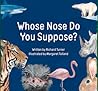 Whose Nose Do You Suppose?