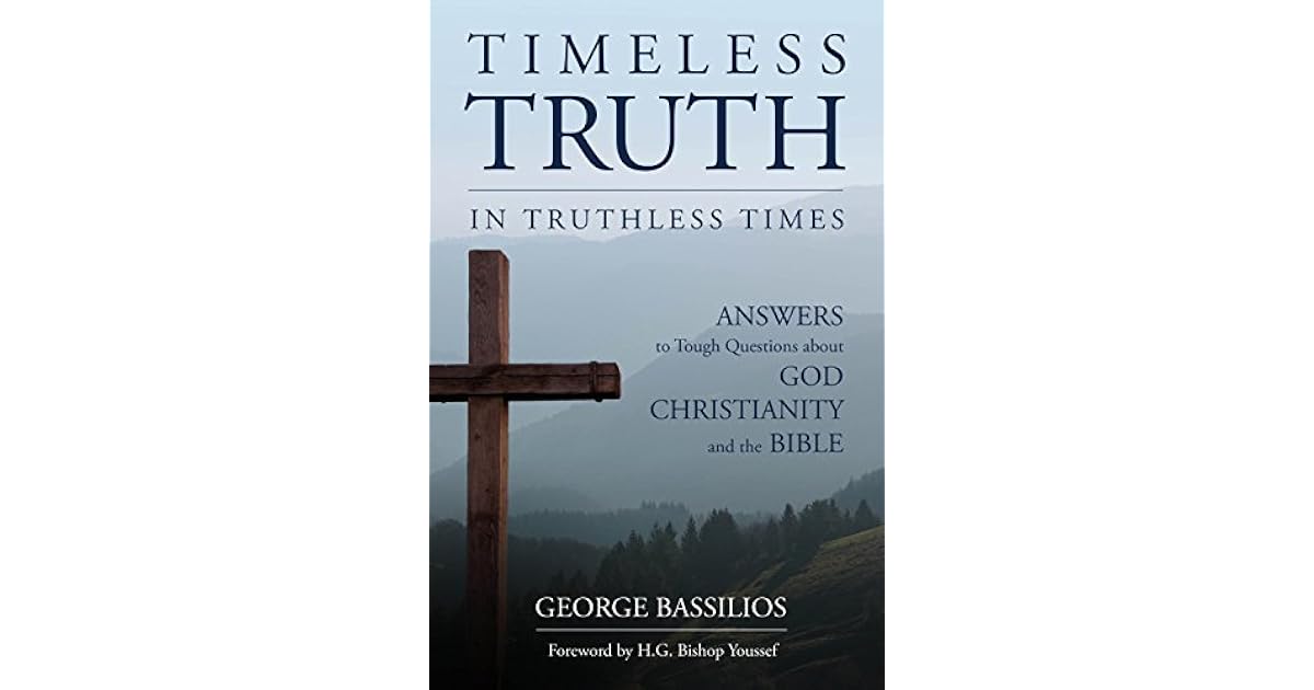 Timeless Truth in Truthless Times: Answers to Tough Questions about God