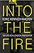 Into the Fire by Edric Kennedy-Macfoy