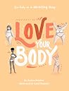 Love Your Body by Jessica  Sanders