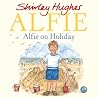 Alfie on Holiday by Shirley Hughes Alfie on Holiday by Shirley Hughes