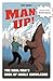 Man Up!: The Real Man's Book of Manly Knowledge