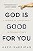 God Is Good for You: A Defence of Christianity in Troubled Times