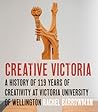 Creative Victoria: A History of 119 Years of Creativity at Victoria University of Wellington