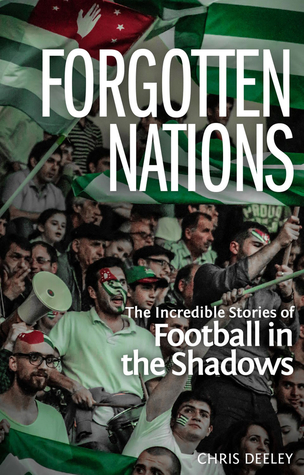 Forgotten Nations: The Incredible Stories of Football in the Shadows (Paperback)