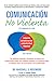 Comunicación no Violenta: Un Lenguaje de vida (Nonviolent Communication Guides)