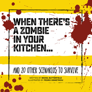 When There's a Zombie in Your Kitchen . . .: And 20 Other Scenarios to Survive (Survival Guides)