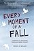 Every Moment of A Fall: A Memoir of Recovery Through EMDR Therapy BB/B102