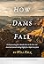 How Dams Fall (Little Bound...