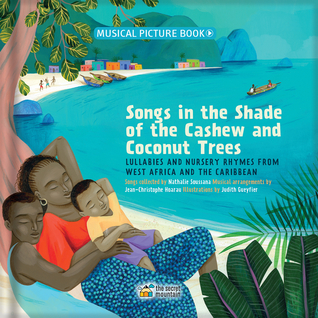 Songs in the Shade of the Cashew and Coconut Trees: Lullabies and Nursery Rhymes from West Africa and the Caribbean (Hardcover)
