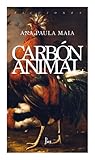 Carbón animal by Ana Paula Maia Carbón animal by Ana Paula Maia