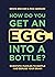How Do You Get An Egg Into ...