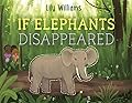 If Elephants Disappeared