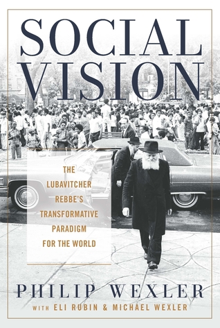 Social Vision: The Lubavitcher Rebbe's Transformative Paradigm for the World (Jewish Spiritual Traditions and Contempo)