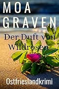 EVA STURM Der Duft von Wildrosen : Ostfrieslandkrimi (Eva Sturm ermittelt 16)