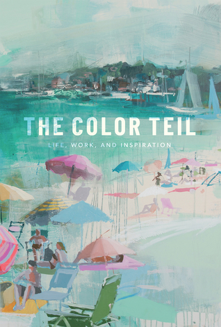 The Color Teil: Life, Work, and Inspiration (Hardcover)